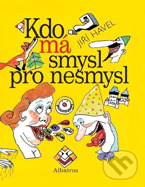 Kniha: Kdo má smysl pro nesmysl (Jiří Havel a Jindřich Kovařík). Albatros CZ, 2007 Kniha: Kdo má smysl pro nesmysl (Jiří Havel a Jindřich Kovařík). Albatros CZ, 2007
