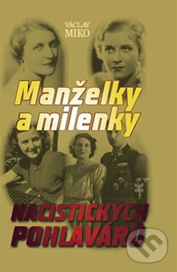 Manželky a milenky nacistických pohlavárov - Václav Miko, Petrklíč, 2016