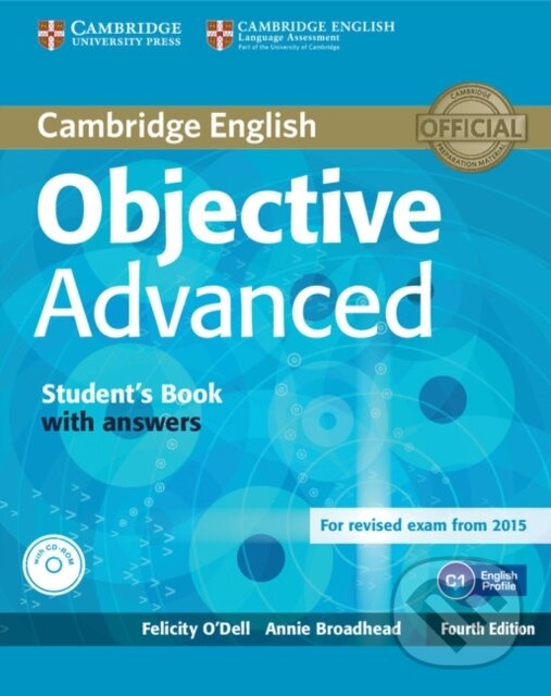 Kniha: Objective - Advanced - Student's Book with Answers (Annie Broadhead a Felicity O'Dell). Cambridge University Press, 2014 Kniha: Objective - Advanced - Student's Book with Answers (Annie Broadhead a Felicity O'Dell). Cambridge University Press, 2014