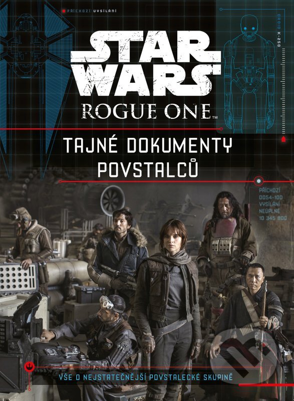 Kniha: Star Wars: Rogue One: Tajné dokumenty povstalců (Egmont ČR). Egmont ČR, 2016 Kniha: Star Wars: Rogue One: Tajné dokumenty povstalců (Egmont ČR). Egmont ČR, 2016
