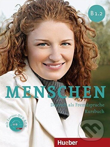 Kniha: Menschen B1.2: Kursbuch (Julia Braun-Podeschwa, Charlotte Habersack a Angela Pude). Max Hueber Verlag, 2014 Kniha: Menschen B1.2: Kursbuch (Julia Braun-Podeschwa, Charlotte Habersack a Angela Pude). Max Hueber Verlag, 2014