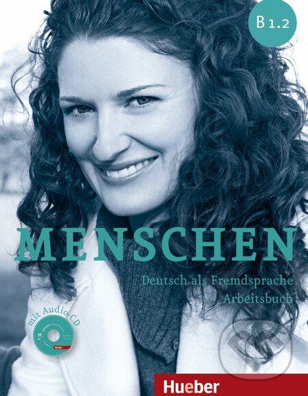 Kniha: Menschen B1.2: Arbeitsbuch (Angela Pude, Anna Breitsameter a Sabine Glas-Peters). Max Hueber Verlag, 2014 Kniha: Menschen B1.2: Arbeitsbuch (Angela Pude, Anna Breitsameter a Sabine Glas-Peters). Max Hueber Verlag, 2014