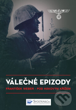 Kniha: Pod hákovým křížem (František Weber). Svojtka&Co., 2016 Kniha: Pod hákovým křížem (František Weber). Svojtka&Co., 2016