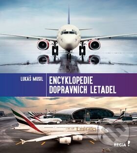 Kniha: Encyklopedie dopravních letadel (Lukáš Musil). Regia, 2016 Kniha: Encyklopedie dopravních letadel (Lukáš Musil). Regia, 2016