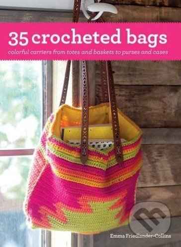 Kniha: 35 Crocheted Bags (Emma Friedlander-Collins). CICO Books, 2016 Kniha: 35 Crocheted Bags (Emma Friedlander-Collins). CICO Books, 2016