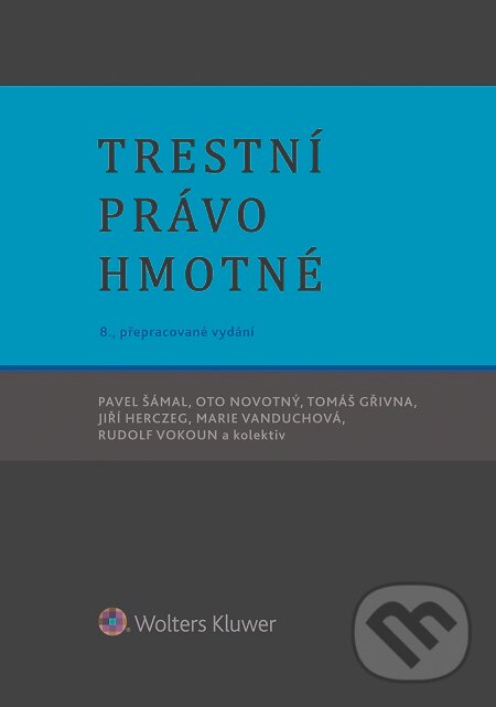 E-kniha: Trestní právo hmotné - 8. vydání (Autorský kolektív). Wolters Kluwer, 2016 E-kniha: Trestní právo hmotné - 8. vydání (Autorský kolektív). Wolters Kluwer, 2016