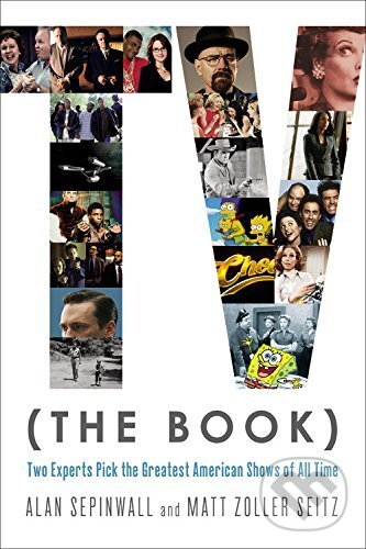 Kniha: TV (The Book) (Alan Sepinwall a Matt Zoller Seitz). Hachette Book Group US, 2016 Kniha: TV (The Book) (Alan Sepinwall a Matt Zoller Seitz). Hachette Book Group US, 2016