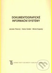 Kniha: Dokumentografické informační systémy (Jaroslav Pokorný). Karolinum, 2006 Kniha: Dokumentografické informační systémy (Jaroslav Pokorný). Karolinum, 2006