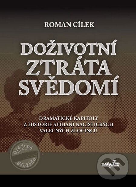 Kniha: Doživotní ztráta svědomí (Roman Cílek). MarieTum, 2016 Kniha: Doživotní ztráta svědomí (Roman Cílek). MarieTum, 2016