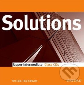 Solutions - Upper-Intermediate - Class Audio CDs (Tim Falla a Paul A. Davies). Oxford University Press, 2009 Solutions - Upper-Intermediate - Class Audio CDs (Tim Falla a Paul A. Davies). Oxford University Press, 2009