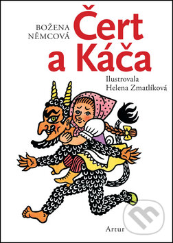 Kniha: Čert a Káča (Božena Němcová a Helena Zmatlíková). Artur, 2016 Kniha: Čert a Káča (Božena Němcová a Helena Zmatlíková). Artur, 2016