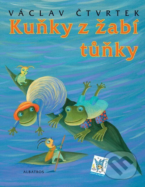 Kniha: Kuňky z žabí tůňky (Václav Čtvrtek). Albatros CZ, 2006 Kniha: Kuňky z žabí tůňky (Václav Čtvrtek). Albatros CZ, 2006