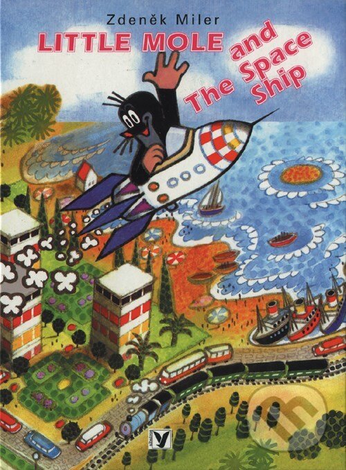 Kniha: Little Mole and The Space Ship (Hana Doskočilová, Kateřina Miler a Zdeněk Miler). Albatros CZ, 2004 Kniha: Little Mole and The Space Ship (Hana Doskočilová, Kateřina Miler a Zdeněk Miler). Albatros CZ, 2004