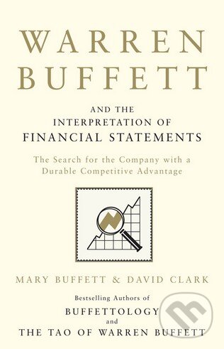 Kniha: Warren Buffett and the Interpretation of Financial Statements (David Clark a Mary Buffett). Simon & Schuster, 2011 Kniha: Warren Buffett and the Interpretation of Financial Statements (David Clark a Mary Buffett). Simon & Schuster, 2011