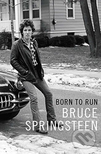 Kniha: Born To Run (Bruce Springsteen). Simon & Schuster, 2016 Kniha: Born To Run (Bruce Springsteen). Simon & Schuster, 2016