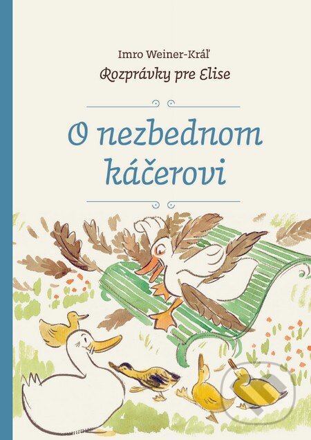 Kniha: O nezbednom káčerovi (Imro Weiner-Kráľ). Petrus, 2016 Kniha: O nezbednom káčerovi (Imro Weiner-Kráľ). Petrus, 2016
