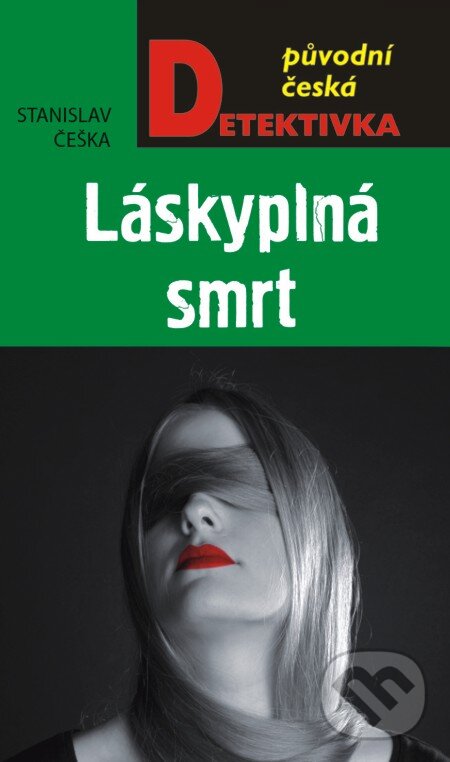 E-kniha: Láskyplná smrt (Stanislav Češka). Moba, 2016 E-kniha: Láskyplná smrt (Stanislav Češka). Moba, 2016