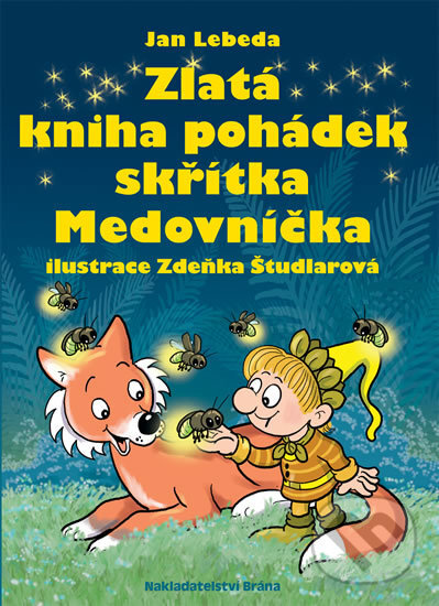Kniha: Zlatá kniha pohádek skřítka Medovníčka (Jan Lebeda). Brána, 2016 Kniha: Zlatá kniha pohádek skřítka Medovníčka (Jan Lebeda). Brána, 2016