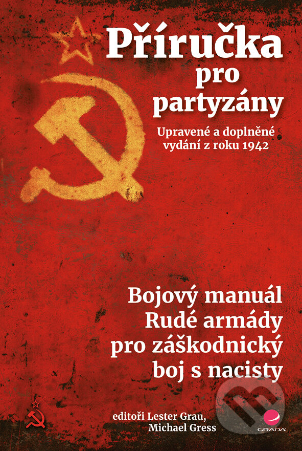 E-kniha: Příručka pro partyzány. Upravené a doplněné vydání z roku 1942 (Lester Grau a Michael Gress). Grada, 2016 E-kniha: Příručka pro partyzány. Upravené a doplněné vydání z roku 1942 (Lester Grau a Michael Gress). Grada, 2016