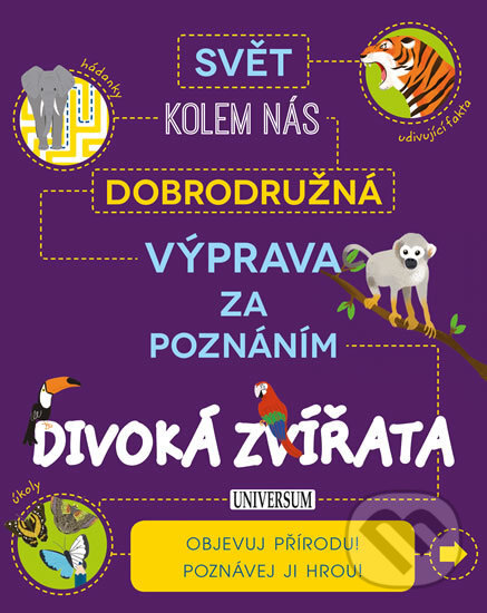 Kniha: Dobrodružná výprava za poznáním: Divoká zvířata (Universum). Universum, 2016 Kniha: Dobrodružná výprava za poznáním: Divoká zvířata (Universum). Universum, 2016