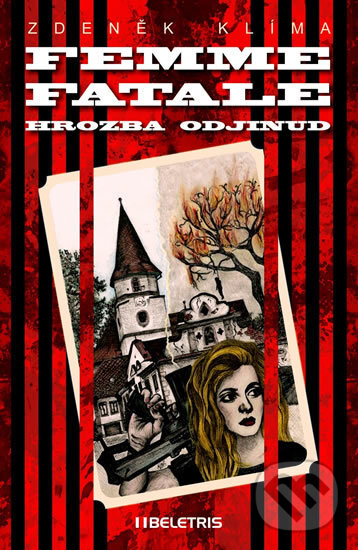 Kniha: Femme fatale - Hrozba odjinud (Zdeněk Klíma). BELETRIS, 2016 Kniha: Femme fatale - Hrozba odjinud (Zdeněk Klíma). BELETRIS, 2016