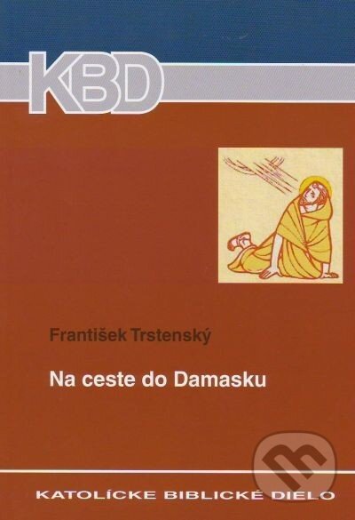 Kniha: Na ceste do Damasku (František Trstenský). Katolícke biblické dielo, 2007 Kniha: Na ceste do Damasku (František Trstenský). Katolícke biblické dielo, 2007