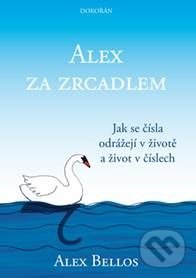 Kniha: Alex za zrcadlem (Alex Bellos). Dokořán, 2016 Kniha: Alex za zrcadlem (Alex Bellos). Dokořán, 2016