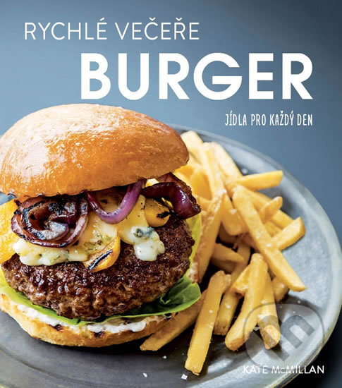 Kniha: Rychlé večeře: Burgery (Kate McMillan). Edice knihy Omega, 2017 Kniha: Rychlé večeře: Burgery (Kate McMillan). Edice knihy Omega, 2017