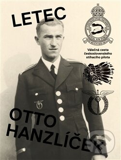 Kniha: Letec Otto Hanzlíček (Matěj Hanauer). Labyrint, 2016 Kniha: Letec Otto Hanzlíček (Matěj Hanauer). Labyrint, 2016