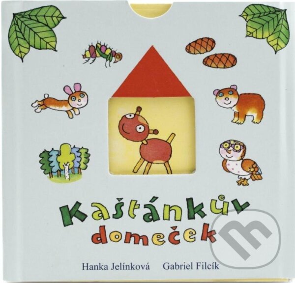 Kniha: Kaštánkův domeček (Gabriel Filcík a Hanka Jelínková). Naše kniha, 2024 Kniha: Kaštánkův domeček (Gabriel Filcík a Hanka Jelínková). Naše kniha, 2024