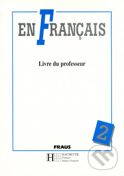 Kniha: En Francais 2 - Metodická příručka (Jitka Taišlová). Fraus, 1997 Kniha: En Francais 2 - Metodická příručka (Jitka Taišlová). Fraus, 1997