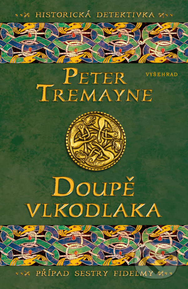 E-kniha: Doupě vlkodlaka (Peter Tremayne). Vyšehrad, 2024 E-kniha: Doupě vlkodlaka (Peter Tremayne). Vyšehrad, 2024