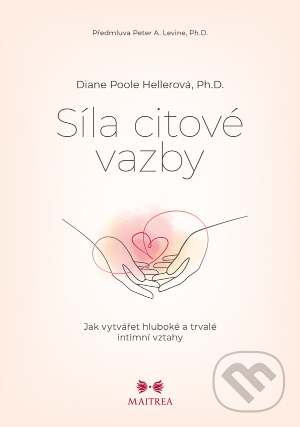 E-kniha: Síla citové vazby (Diane Poole Heller). Maitrea, 2024 E-kniha: Síla citové vazby (Diane Poole Heller). Maitrea, 2024