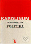 Kniha: Politika (Christopher Lord). Karolinum, 1999 Kniha: Politika (Christopher Lord). Karolinum, 1999