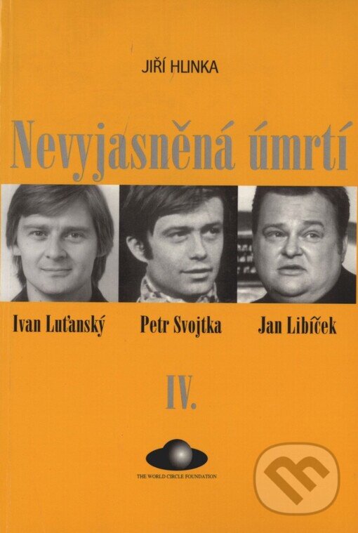 Kniha: Nevyjasněná úmrtí IV. (Jiří Hlinka). The World Circle Foundation, 2000 Kniha: Nevyjasněná úmrtí IV. (Jiří Hlinka). The World Circle Foundation, 2000