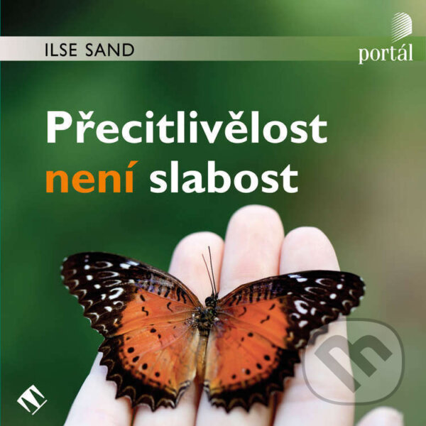 Audiokniha: Přecitlivělost není slabost (Ilse Sand). Tympanum a Portál, 2024 Audiokniha: Přecitlivělost není slabost (Ilse Sand). Tympanum a Portál, 2024