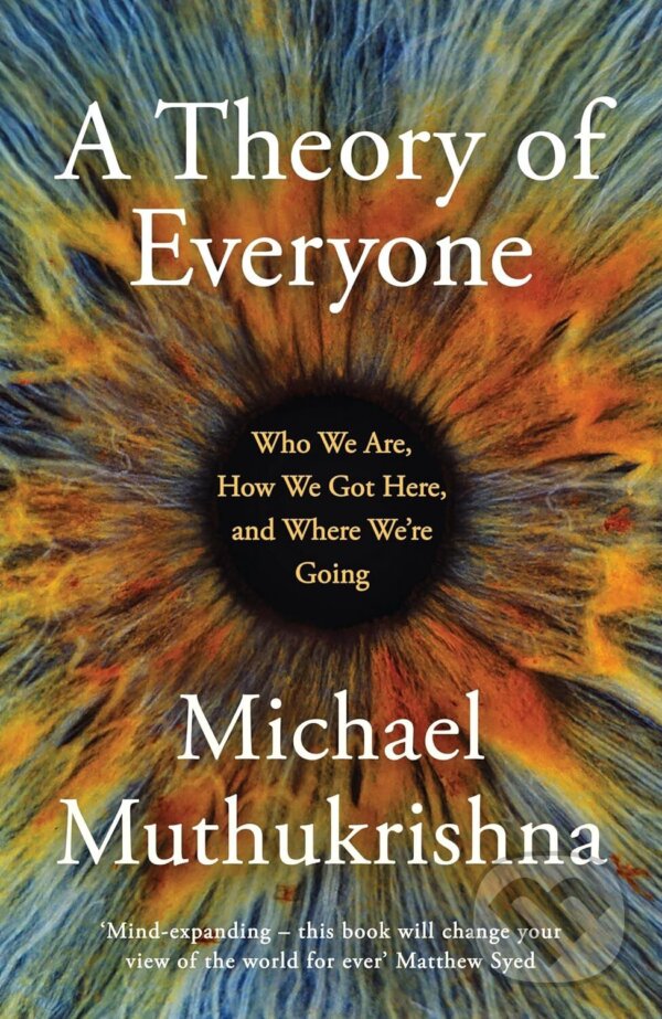Kniha: A Theory of Everyone (Michael Muthukrishna). Basic Books, 2024 Kniha: A Theory of Everyone (Michael Muthukrishna). Basic Books, 2024