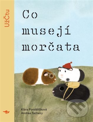 Kniha: Co musejí morčata (Klára Pondělíčková). Běžíliška, 2024 Kniha: Co musejí morčata (Klára Pondělíčková). Běžíliška, 2024