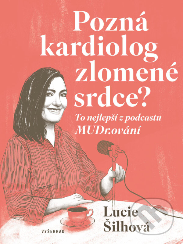 E-kniha: Pozná kardiolog zlomené srdce? (Lucie Šilhová). Vyšehrad, 2024 E-kniha: Pozná kardiolog zlomené srdce? (Lucie Šilhová). Vyšehrad, 2024