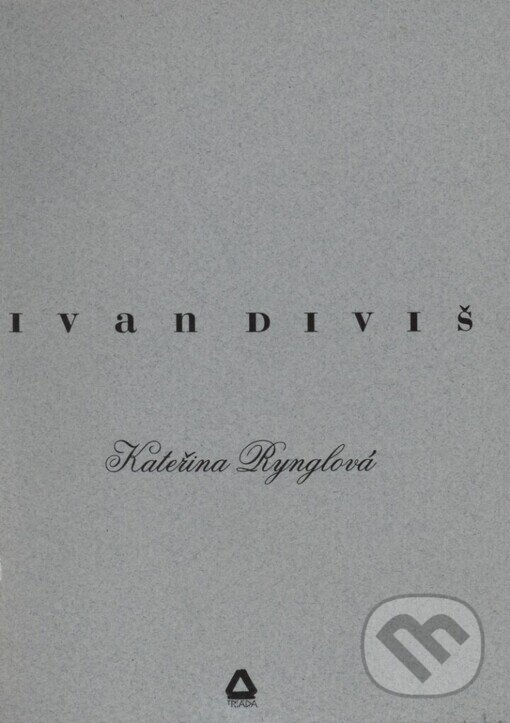 Kniha: Kateřina Rynglová (Ivan Diviš). Triáda, 1996 Kniha: Kateřina Rynglová (Ivan Diviš). Triáda, 1996
