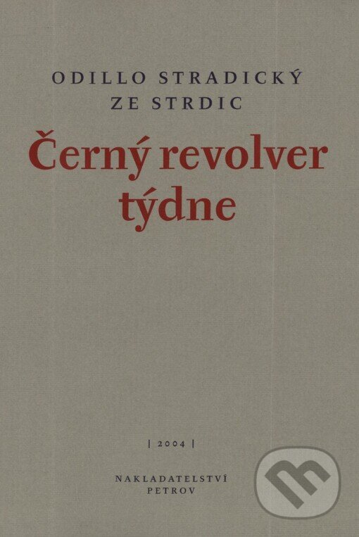 Kniha: Černý revolver týdne (Odillo Stradický ze Strdic). Petrov, 2004 Kniha: Černý revolver týdne (Odillo Stradický ze Strdic). Petrov, 2004