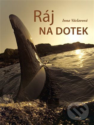 Kniha: Ráj na dotek (Inna Václavová). Alusail, 2011 Kniha: Ráj na dotek (Inna Václavová). Alusail, 2011