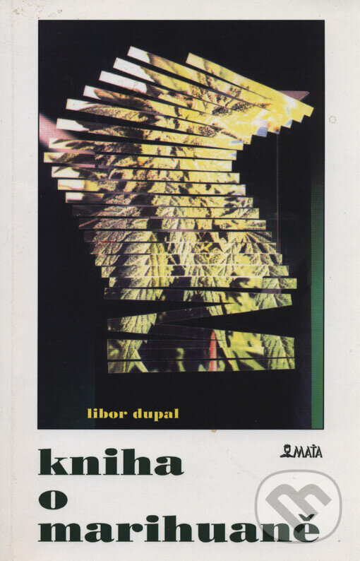 Kniha: Kniha o marihuaně (Libor Dupal). Maťa, 1996 Kniha: Kniha o marihuaně (Libor Dupal). Maťa, 1996