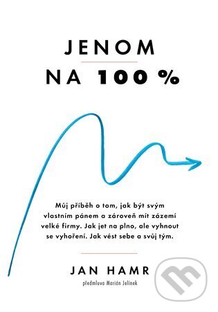 Kniha: Jenom na 100 % (Jan Hamr). Muza books, 2024 Kniha: Jenom na 100 % (Jan Hamr). Muza books, 2024