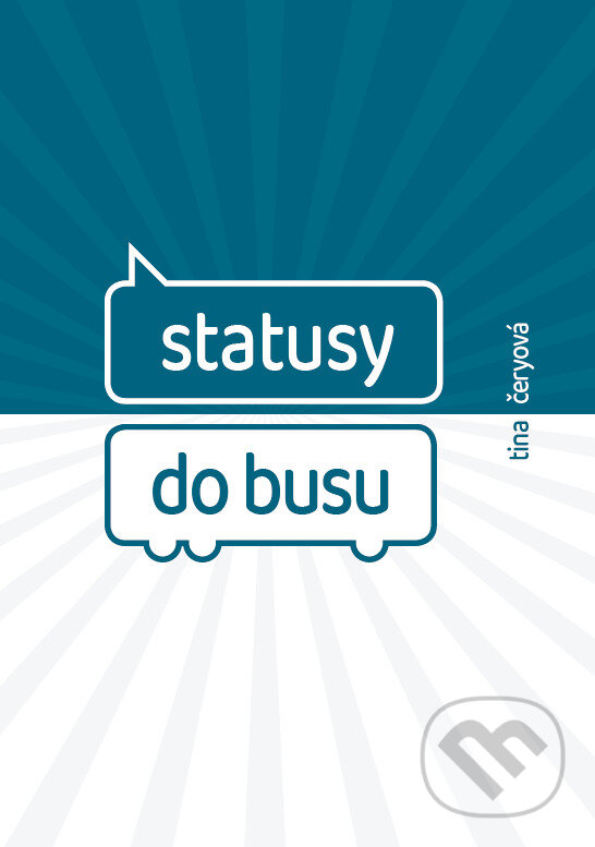 Kniha: Statusy do busu (Tina Čeryová). Tina Čeryová, 2024 Kniha: Statusy do busu (Tina Čeryová). Tina Čeryová, 2024
