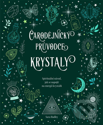 Kniha: Čarodějnický průvodce krystaly (Sara Hadley). Klub čtenářů, 2024 Kniha: Čarodějnický průvodce krystaly (Sara Hadley). Klub čtenářů, 2024