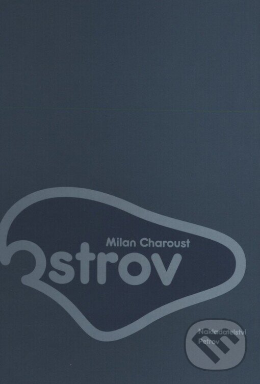 Kniha: Ostrov (Milan Charoust). Petrov, 2002 Kniha: Ostrov (Milan Charoust). Petrov, 2002