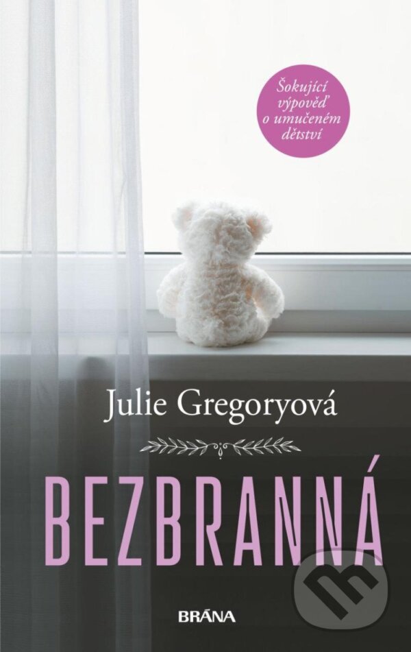 Kniha: Bezbranná (Julie Gregory). Brána, 2025 Kniha: Bezbranná (Julie Gregory). Brána, 2025