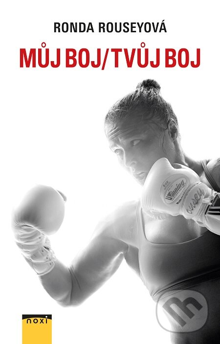 E-kniha: Můj boj / tvůj boj (Ronda Rousey). NOXI, 2016 E-kniha: Můj boj / tvůj boj (Ronda Rousey). NOXI, 2016