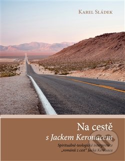Kniha: Na cestě s Jackem Kerouacem (Karel Sládek). Vydavatelství IN, 2016 Kniha: Na cestě s Jackem Kerouacem (Karel Sládek). Vydavatelství IN, 2016